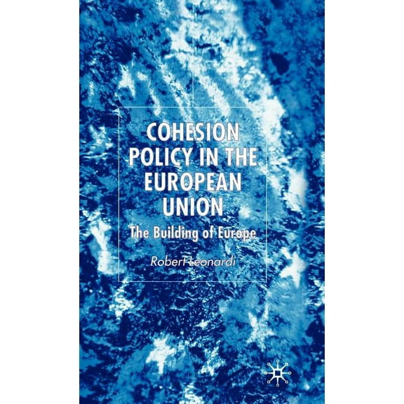 Cohesion Policy in the European Union: The Building of Europe, (Hardcover)