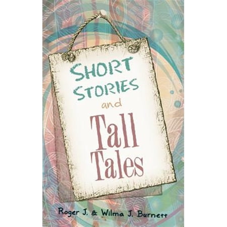 Pre-Owned Short Stories and Tall Tales (Paperback) by Roger J Burnett