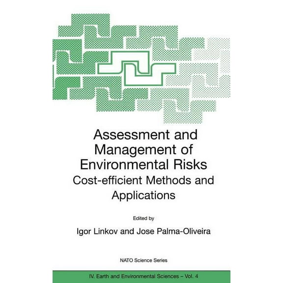 NATO Science Series: IV: Assessment and Management of Environmental Risks: Cost-Efficient Methods and Applications, Book 4, (Hardcover)