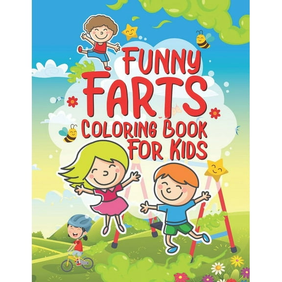 Funny Farts Coloring Book For Kids: 25 Fun Designs For Boys And Girls That Think Farts Are Hilarious And Just A Little Gross - Perfect For Young Child