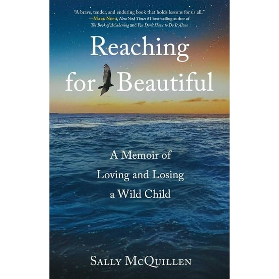 Reaching for Beautiful: A Memoir of Loving and Losing a Wild Child, (Paperback)