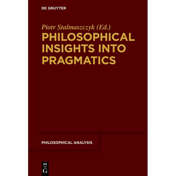 Philosophical Analysis Philosophical Insights Into Pragmatics, Book 79, (Hardcover)