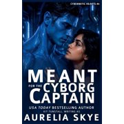 Cybernetic Hearts Meant For The Cyborg Captain, Book 4, (Paperback)