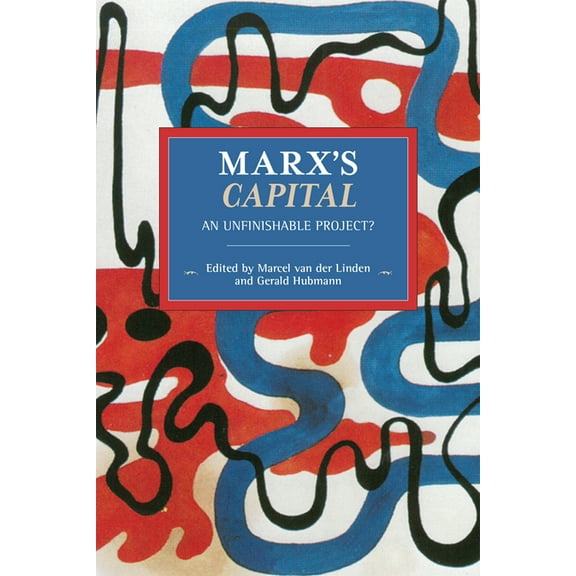 Historical Materialism Marx's Capital: An Unfinishable Project?, (Paperback)