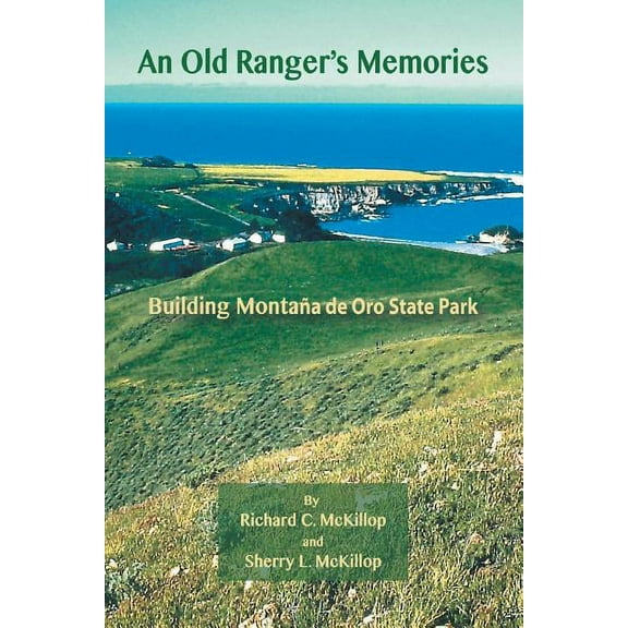 An Old Ranger's Memories: Building MontaÃ±a de Oro State Park, (Paperback)