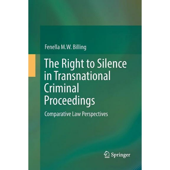 The Right to Silence in Transnational Criminal Proceedings: Comparative Law Perspectives, (Paperback)