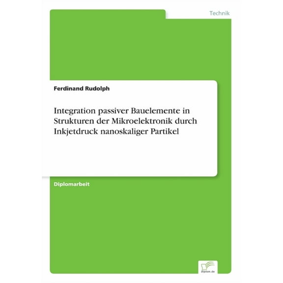 Integration passiver Bauelemente in Strukturen der Mikroelektronik durch Inkjetdruck nanoskaliger Partikel, (Paperback)
