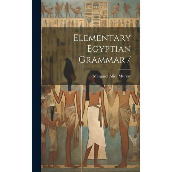 Elementary Egyptian Grammar / (Hardcover)