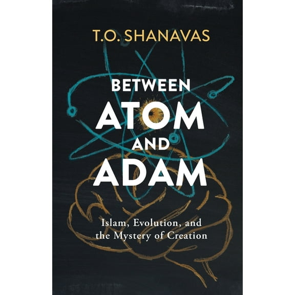 Between Atom and Adam: Islam, Evolution, and the Mystery of Creation, (Paperback)