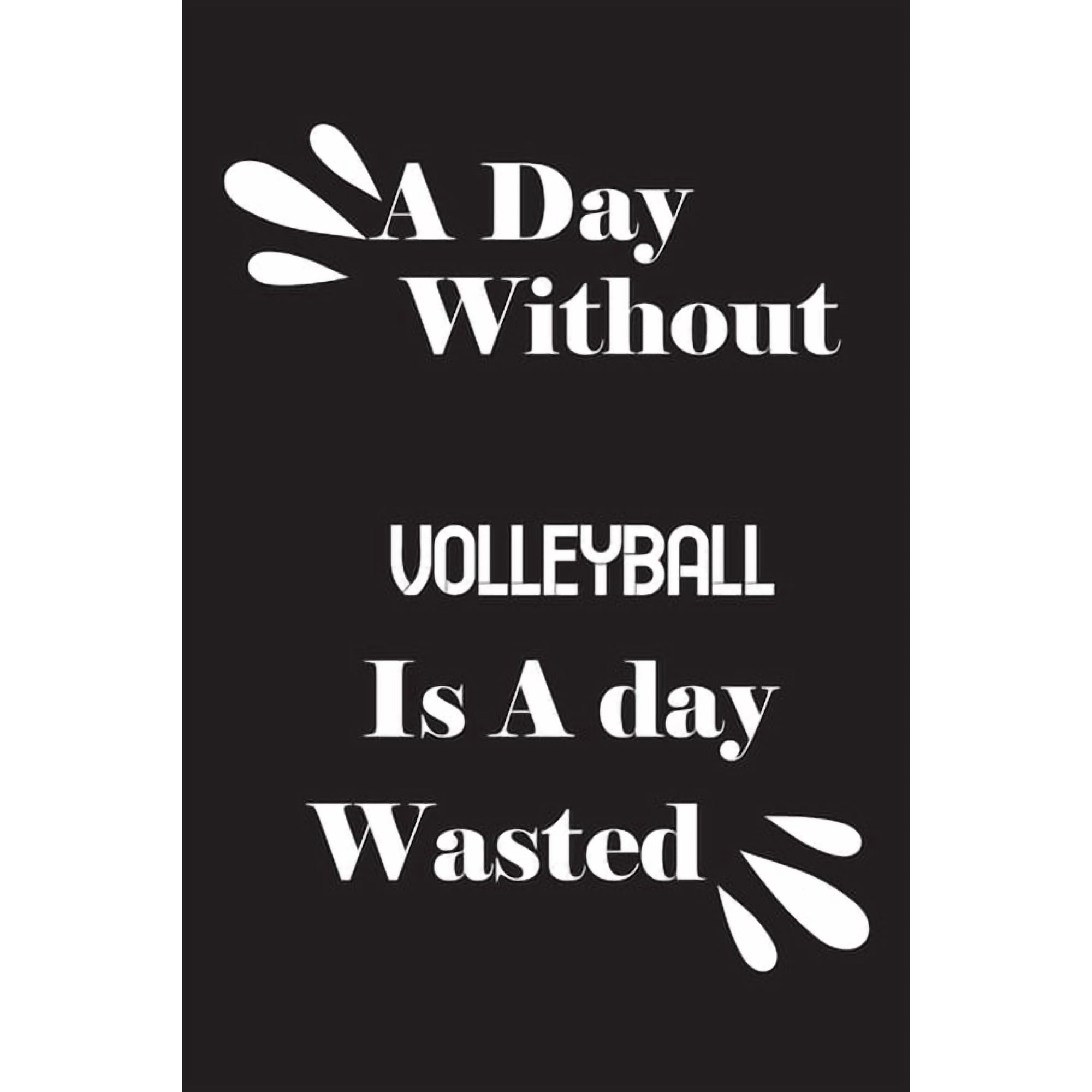A day without volleyball is a day wasted (Paperback)
