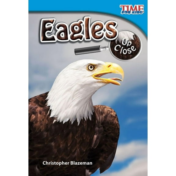 Time for Kids(r) Informational Text Eagles Up Close, (Paperback)