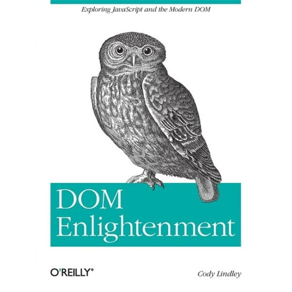 DOM Enlightenment: Exploring JavaScript and the Modern DOM (Paperback)