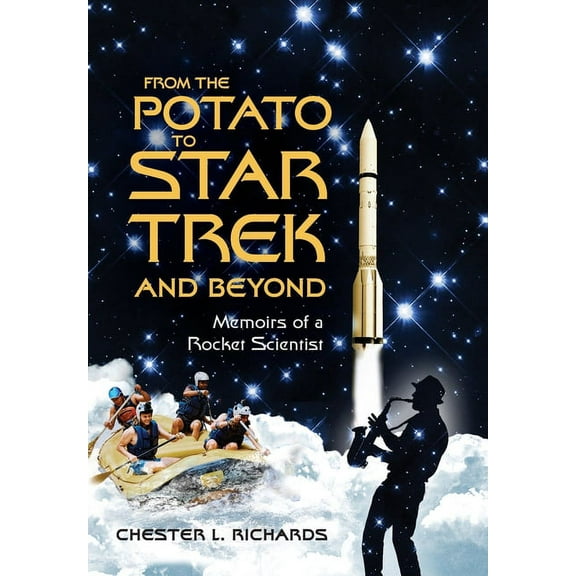 From The Potato to Star Trek and Beyond: Memoirs of a Rocket Scientist (Hardcover)