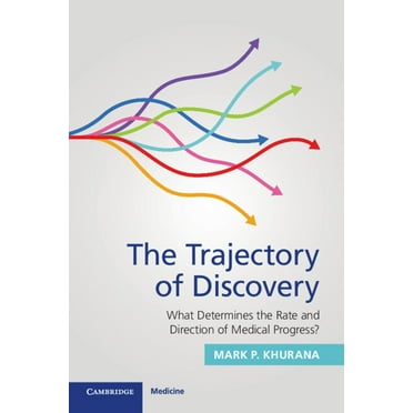 The Trajectory of Discovery: What Determines the Rate and Direction of Medical Progress?, (Paperback)