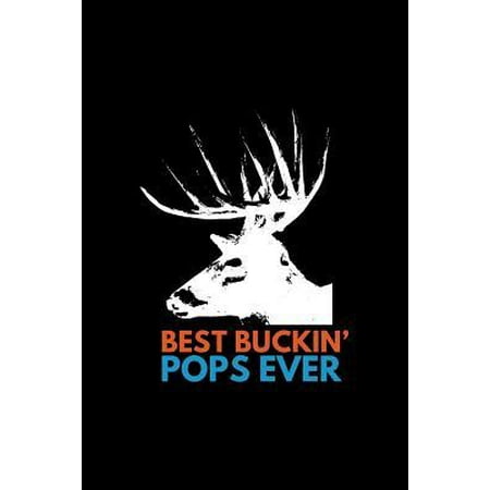 Best Buckin' Pops Ever: Dot Grid Journal - Best Buckin' Pops Ever Black Funny Deer Buck Family Dad Gift - Black Dotted Diary, Planner, Gratitu (Best Clover Seed For Deer)
