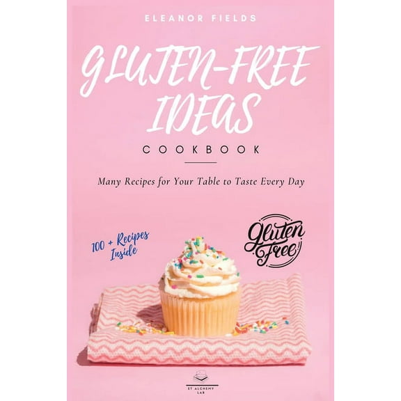 Gluten Free for the Family Gluten-Free Ideas: Many Recipes for Your Table to Taste Every Day, Book 1, (Paperback)