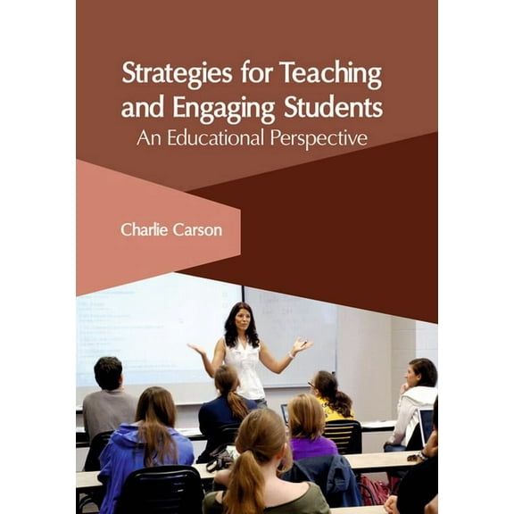 Strategies for Teaching and Engaging Students: An Educational Perspective, (Hardcover)