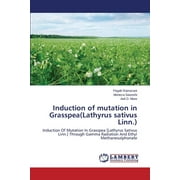 Induction of mutation in Grasspea(Lathyrus sativus Linn.) (Paperback)