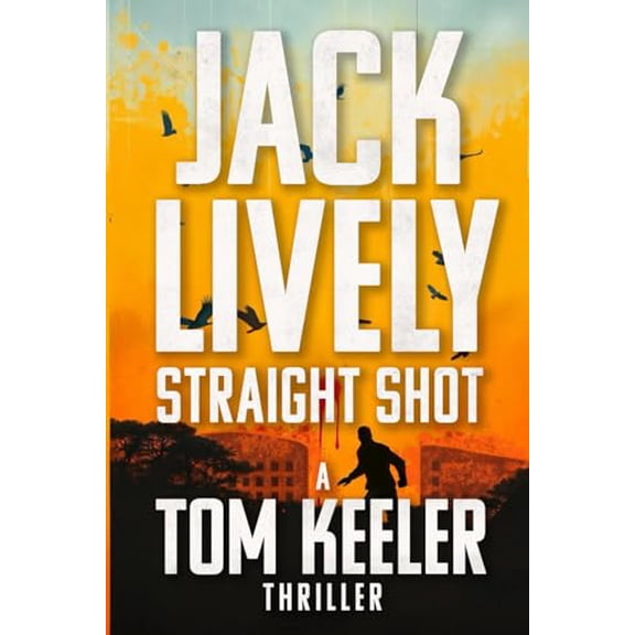 Pre-Owned Straight Shot: A compulsive page turner with constant tension and twists (Tom Keeler Thriller Book 01), 9781838047542, 1838047549, Paperback,