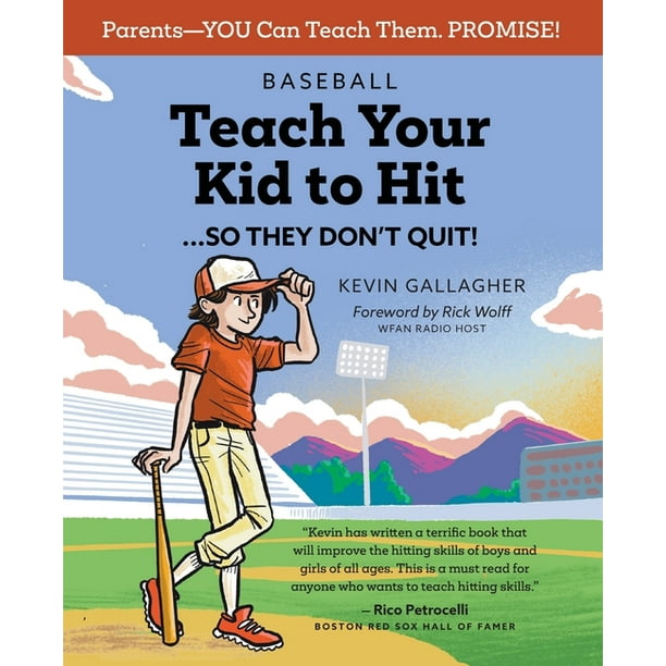 Baseball Teach Your Kid to Hit...So They Don't Quit! ParentsYOU Can Teach Them. Promise