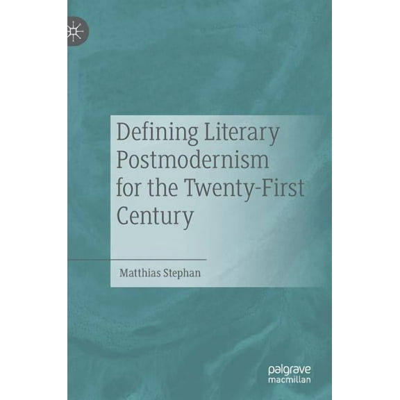 Defining Literary Postmodernism for the Twenty-First Century, (Hardcover)