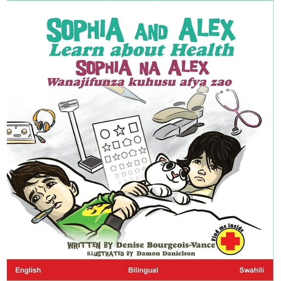 Sophia Na Alex Sophia and Alex Learn about Health: Sophia na Alex Jifunze kuhusu kutunza Afya, Book 3, (Hardcover)