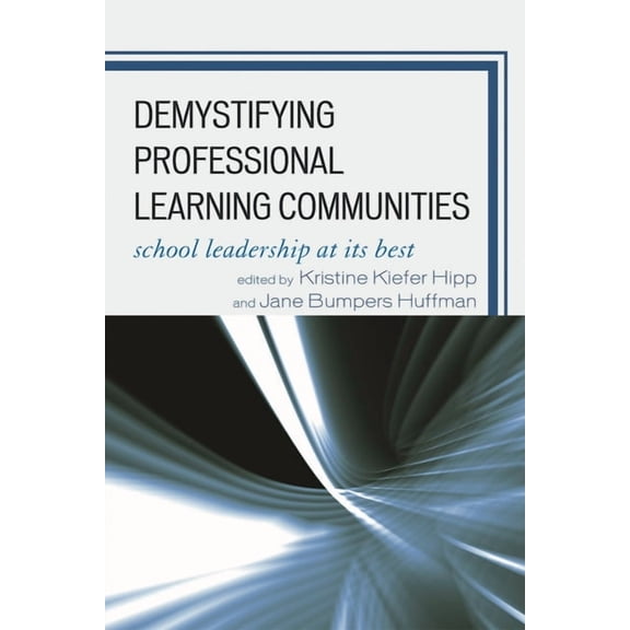 Demystifying Professional Learning Communities: School Leadership at Its Best, (Hardcover)