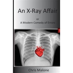 Pre-Owned An X-Ray Affair: Or a Modern Comedy of Errors (Paperback) by Chris Malone