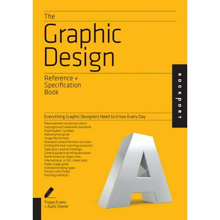 The Graphic Design Reference & Specification Book : Everything Graphic Designers Need to Know Every
