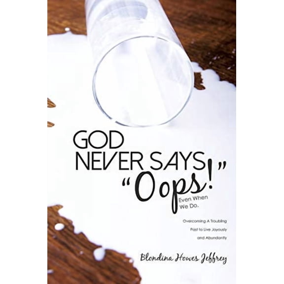 God Never Says, "Oops!" (Even When We Do)