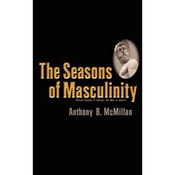 The Seasons of Masculinity, (Paperback)