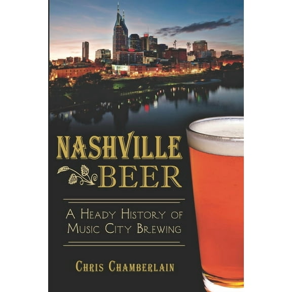 American Palate: Nashville Beer: A Heady History of Music City Brewing (Paperback)