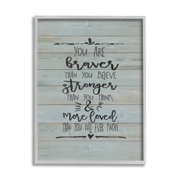 Stupell Industries You Are Braver Stronger and More Loved Graphic Art Gray Framed Art Print Wall Art, 24x30, by Jo Moulton