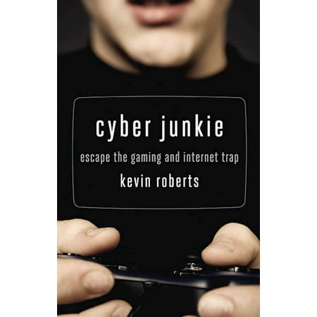 Cyber Junkie : Escape the Gaming and Internet