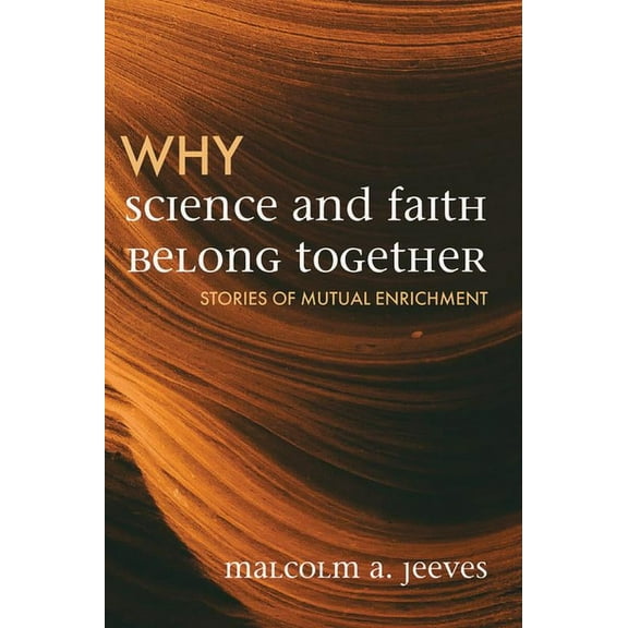 Why Science and Faith Belong Together (Hardcover)