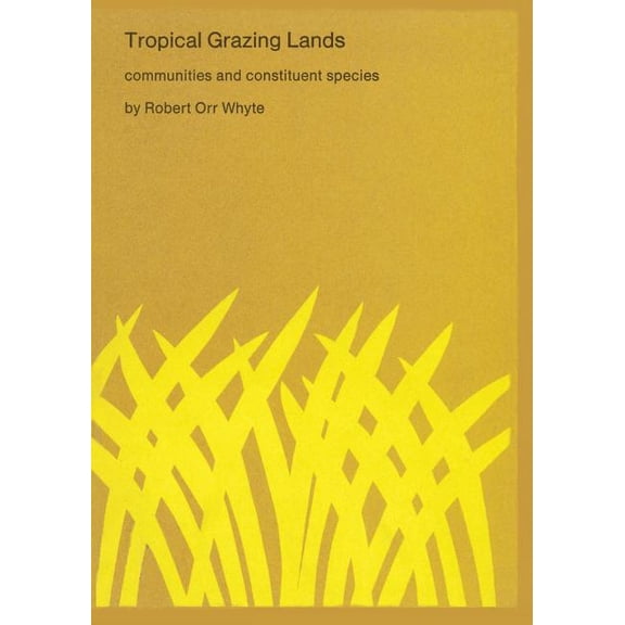 Tropical Grazing Lands: Communities and Constituent Species, (Paperback)