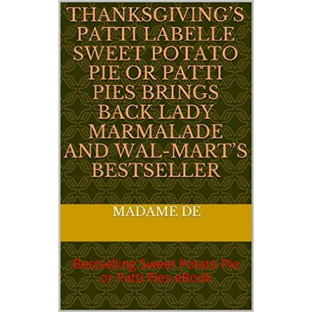 Thanksgiving’s Patti LaBelle Sweet Potato Pie or Patti Pie -