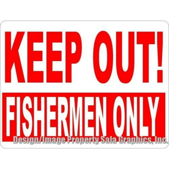 Keep Out Fishermen Only Sign