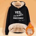 thumbnail image 3 of Yes I'm Still Freezing Me 24/7 Hoodie for Women Lined Thicken Warm Hooded Sweatshirt Letter Pullover Top, 3 of 3