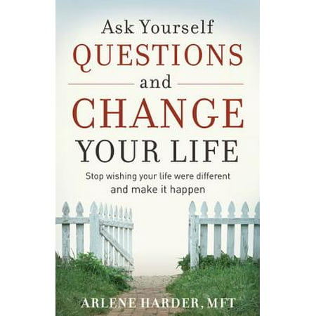 Ask Yourself Questions and Change Your Life -