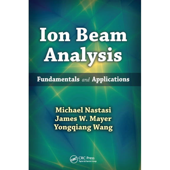 Ion Beam Analysis: Fundamentals and Applications, (Paperback)