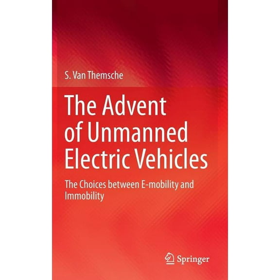 The Advent of Unmanned Electric Vehicles: The Choices Between E-Mobility and Immobility, (Hardcover)