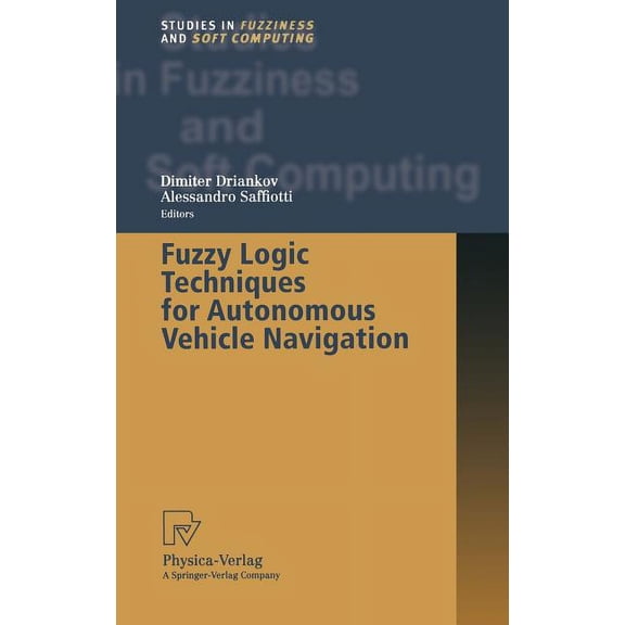 Studies in Fuzziness and Soft Computing Fuzzy Logic Techniques for Autonomous Vehicle Navigation, Book 61, (Hardcover)