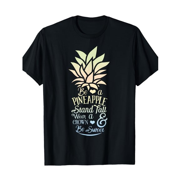 Men's Funny Pineapple Graphic T Shirt Be a Pineapple Stand Tall Wear a Crown & Be Sweet Saying