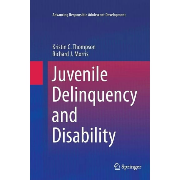 Advancing Responsible Adolescent Develop Juvenile Delinquency and Disability, (Paperback)