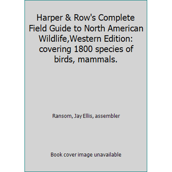 Pre-Owned Harper & Row's Complete Field Guide to North American Wildlife,Western Edition: covering 1800 species of birds, mammals. (Hardcover) 0690019696 9780690019698