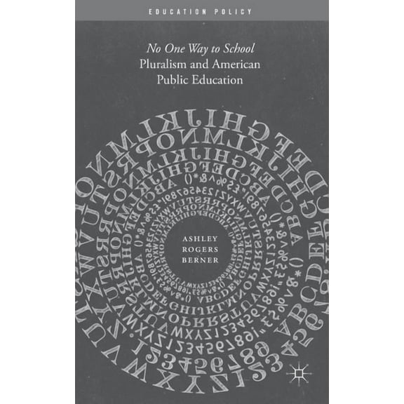 Education Policy: Pluralism and American Public Education: No One Way to School (Hardcover)