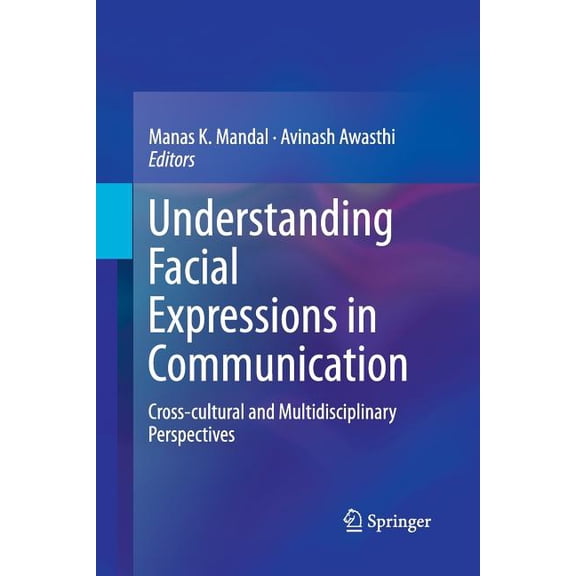 Understanding Facial Expressions in Communication: Cross-Cultural and Multidisciplinary Perspectives, (Paperback)
