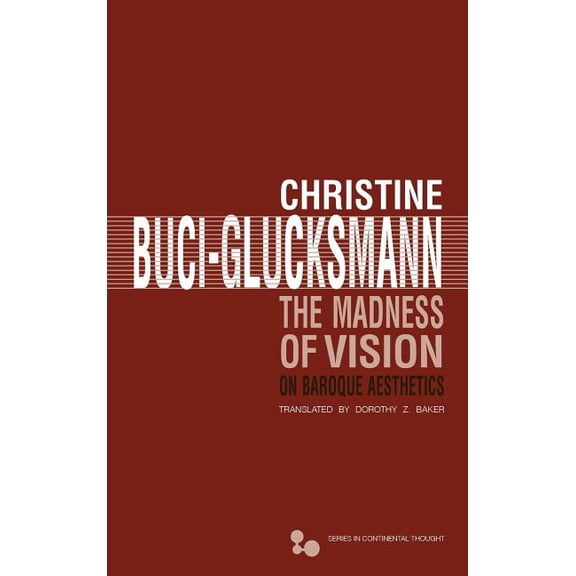Continental Thought The Madness of Vision: On Baroque Aesthetics Volume 44, (Hardcover)