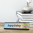 thumbnail image 3 of Signs ByLITA Enjoy Today, Floral Designer Series Desk Sign, Novelty Nameplate (2 x 8"), 3 of 3